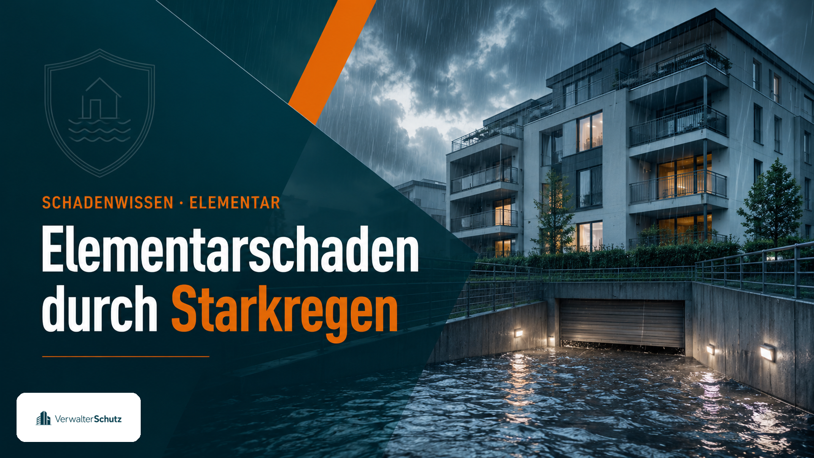 Elementarschaden durch Starkregen – überflutetes Gebäude für Hausverwalter und WEG