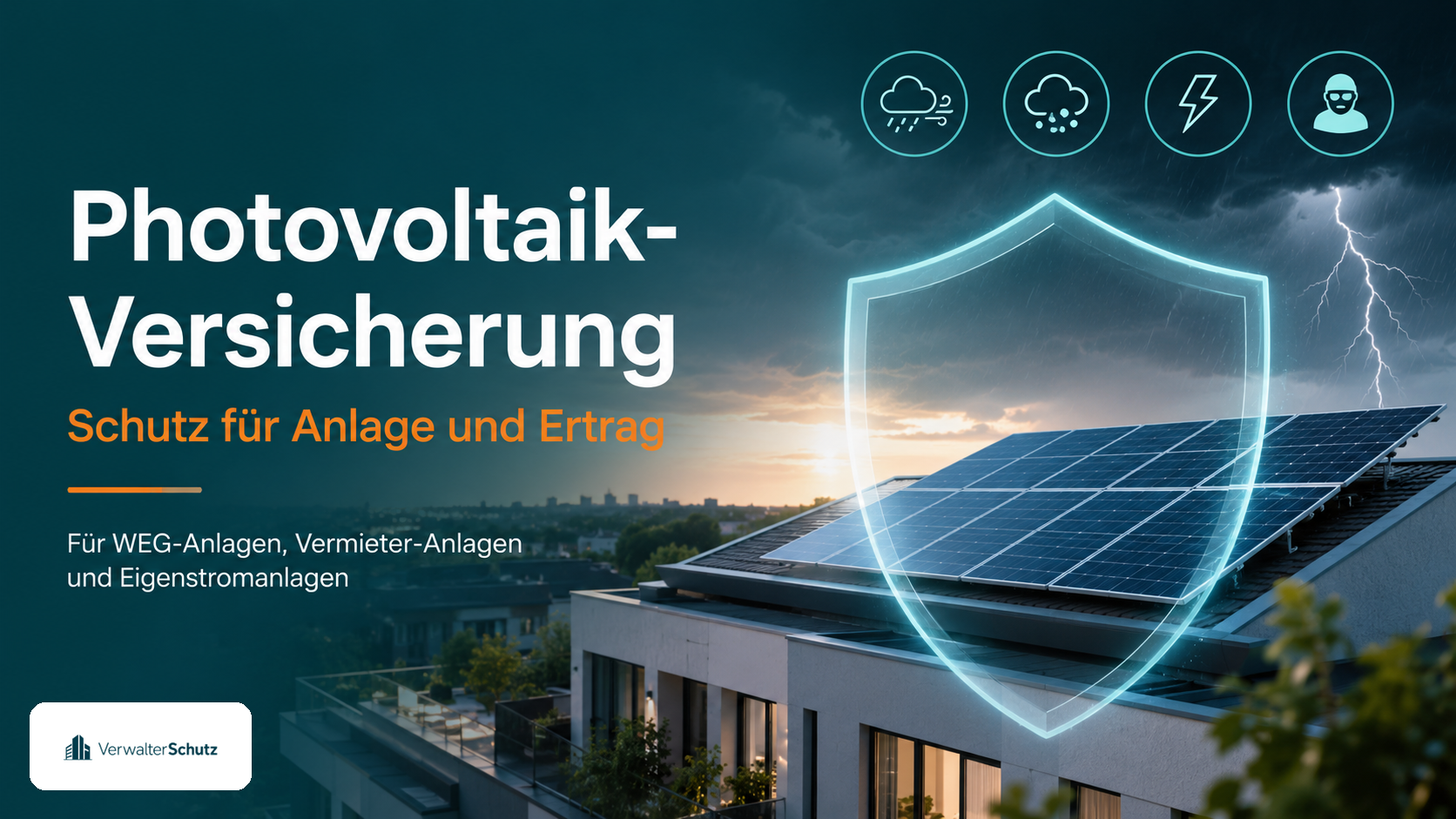 Photovoltaik-Versicherung für Verwalter – Schutz für PV-Anlage und Ertrag bei WEG-, Vermieter- und Eigenstromanlagen